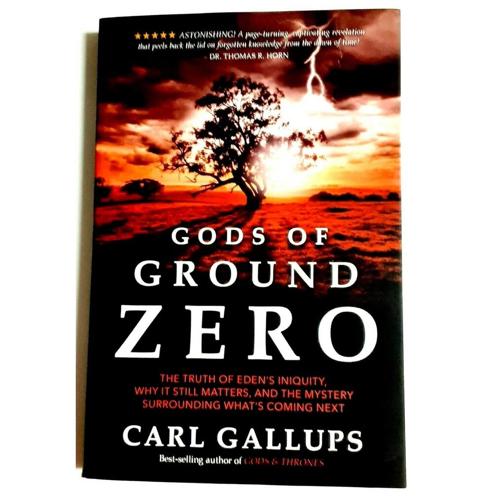 Gods of Ground Zero Edens Secrets Prophecy Christian Book Study Truth C. Gallups